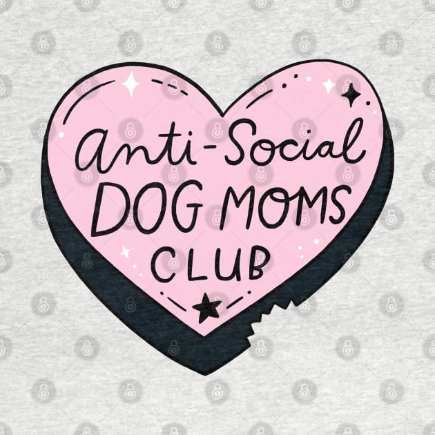 Anti-Social Dog Moms Club by CynthiaF